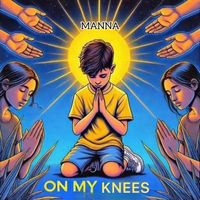 Manna - On my knees (Explicit)
