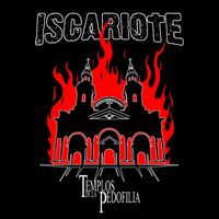 Iscariote - Templos De La Pedofilia (Explicit)