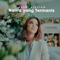 Putri Siagian - Nama Yang Termanis