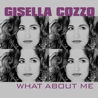 Gisella Cozzo - What About Me