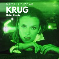 Natali Dizdar - Krug (Hatar Remix)