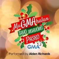 Alden Richards - MaGMAhalan Tayo Ngayong Pasko (2015 G.M.A. Network Christmas SID Song)