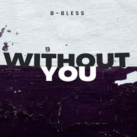 B-Bless - Without You