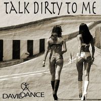 Daviddance - Talk Dirty to Me