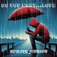 Howard Johnson - Do You Want...Love