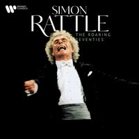 Sir Simon Rattle - The Roaring Seventies