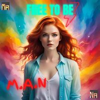 M.A.N - Free to Be