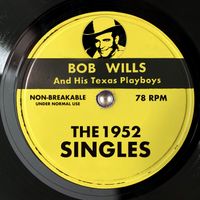 Bob Wills & His Texas Playboys - The 1952 Singles