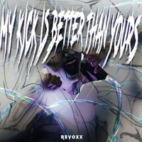 Revoxx - My Kick Is Better Than Yours