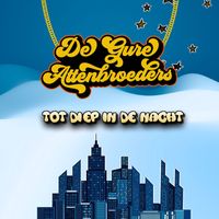 De Gure Attenbroeders - Tot Diep in De Nacht (Meej Carnaval)
