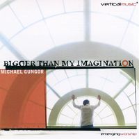 Michael Gungor - Bigger Than My Imagination