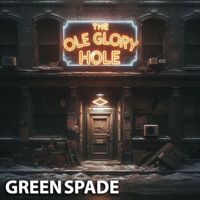 Green Spade - The Ole Glory Hole (Explicit)