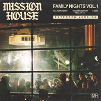 Mission House - Family Nights, Vol. 1: All Your Heart