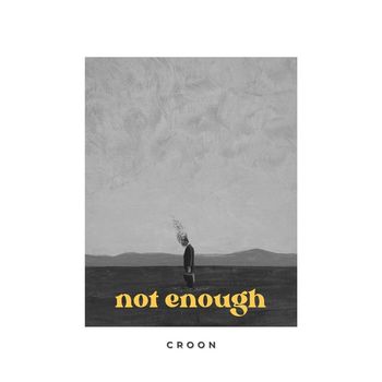 Croon - Not Enough