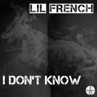 Lil French - I Don't Know (Explicit)