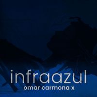Omar Carmona X - Infraazul