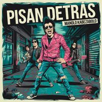 Manolo Kabezabolo - Pisan Detrás