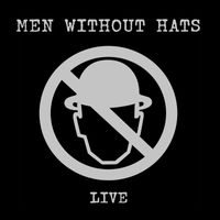 Men Without Hats - Men Without Hats Live