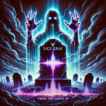 VICEGRIP - From the Grave