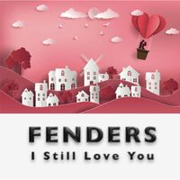 Fenders - I Still Love You