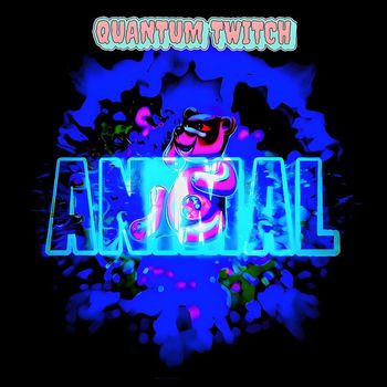 Quantum Twitch - ANIMAL