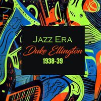Duke Ellington - Jazz Era, Duke Ellington 1938-39