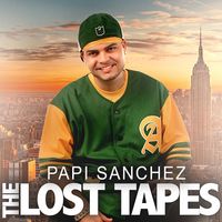 Papi Sanchez - The Lost Tapes