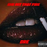 DRE - She Got That Fire (Explicit)
