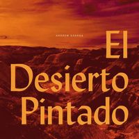 Andrew Osenga - El Desierto Pintado