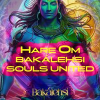 Bakalehsi - HARE OM BAKALESHI SOULS UNITED