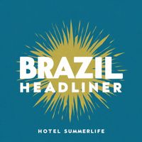 Brazil Headliner - Hotel Summerlife