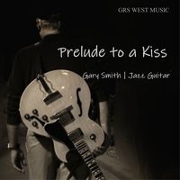 Gary Smith - Prelude to a Kiss