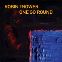 Robin Trower - One Go Round
