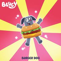 Bluey - Burger Dog / Bluey Theme Tune (Burger Dog Version)