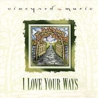 Vineyard Music - I Love Your Ways
