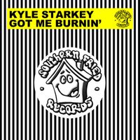 Kyle Starkey - Got Me Burnin'