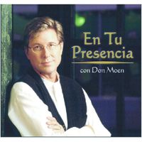 Don Moen - En Tu Presencia