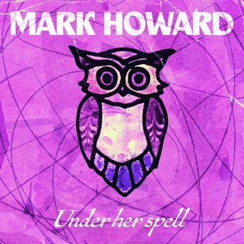 Mark Howard - Under Her Spell