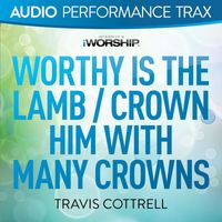Travis Cottrell - Worthy Is the Lamb / Crown Him With Many Crowns