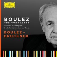 Pierre Boulez - Boulez A-Z: Boulez - Bruckner