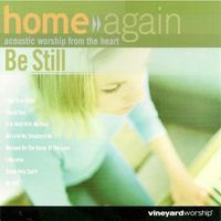 Vineyard Music - Home Again: Be Still