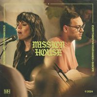 Mission House - Faith More Precious Than Gold + Everything's In Your Hands + Suscipe