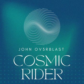 John Ov3rblast - Cosmic Rider