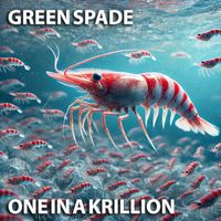 Green Spade - One In A Krillion