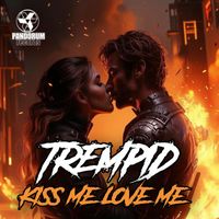 Trempid - kiss me love me