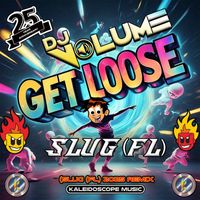 DJ Volume - Get Loose (Slug (FL) 2025 Remix)