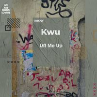 Kwu - Lift Me Up