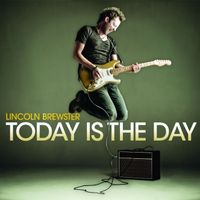 Lincoln Brewster - Today Is the Day