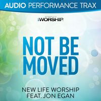 New Life Worship - Not Be Moved