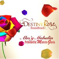 Maricris Garcia - Ako'y Mahalin (Original Soundtrack of "Destiny Rose")
